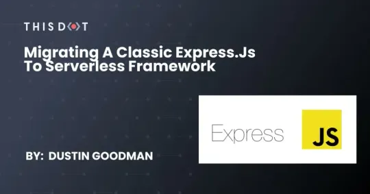 This Dot Migrating a classic Express.js to Serverless Framework