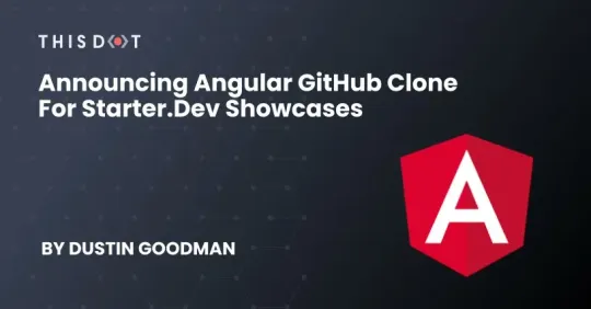 This Dot Announcing Angular GitHub Clone for starter.dev showcases