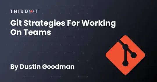 This Dot Git Strategies for Working on Teams