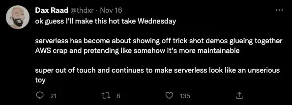 Tweet from Dax Raad talking about serverless tooling being trick shot demos and not maintainable applications
