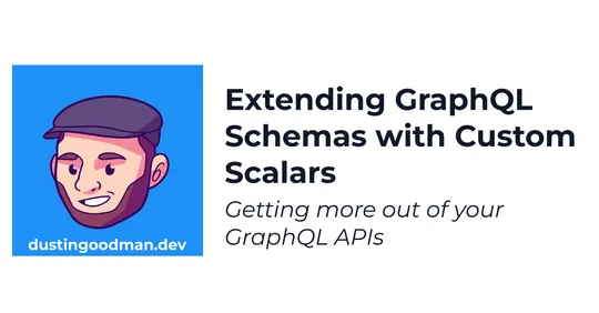 Extending GraphQL Schemas with Custom Scalars