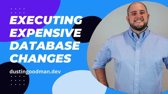 Executing Expensive Database Changes