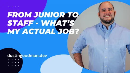 From Junior to Staff - What's my role?